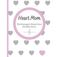 Heart Mom: The Strongest Hearts Have the Most Scars.: Heart Moms are Mothers of the most special children affected by CHD, or Congenital Heart ... Congenital Heart Disease Warriors and Family) Heart Mom: The Strongest Hearts Have the Most Scars.: Heart Moms are Mothers of the most special children affected by CHD, or Congenital Heart ... Congenital Heart Disease Warriors and Family) Paperback