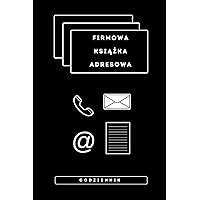 FIRMOWA KSIĄŻKA ADRESOWA CODZIENNIK: BAZA KONTAKTÓW ADRESY TELEFONY EMAIL ALFABETYCZNIE A-Z (Polish Edition)