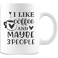 I Like Coffee And Maybe 3 People, Personalized Mug - Funny Mug - Funny Valentine's Day Gift - Gift For Her - Gift For Him