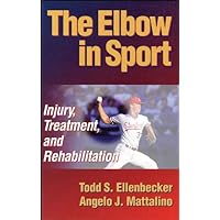 The Elbow in Sport: Injury, Treatment and Rehabilitation The Elbow in Sport: Injury, Treatment and Rehabilitation Hardcover