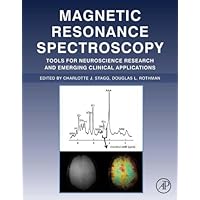Magnetic Resonance Spectroscopy: Tools for Neuroscience Research and Emerging Clinical Applications Magnetic Resonance Spectroscopy: Tools for Neuroscience Research and Emerging Clinical Applications Kindle Hardcover