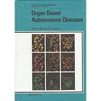 Organ Based Autoimmune Disease (Concepts in Immunopathology) Organ Based Autoimmune Disease (Concepts in Immunopathology) Hardcover