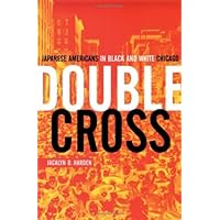 Double Cross: Japanese Americans In Black And White Chicago Double Cross: Japanese Americans In Black And White Chicago Kindle Hardcover Paperback Mass Market Paperback