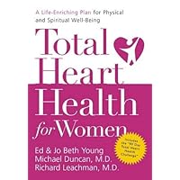 Total Heart Health for Women: A Life-enriching Plan for Physical & Spiritual Well-being Total Heart Health for Women: A Life-enriching Plan for Physical & Spiritual Well-being Hardcover Paperback