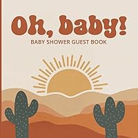 Oh, Baby! Baby Shower Guest Book: Dusty Desert themed Baby Shower Guest book, Cactus keepsake With Advice and Wishes and gift log