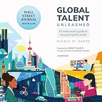 Global Talent Unleashed: An Executive's Guide to Conquering the World Global Talent Unleashed: An Executive's Guide to Conquering the World Audible Audiobook Hardcover Kindle Audio CD