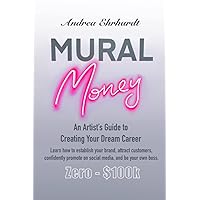 Mural Money: An Artist's Guide to Creating Your Dream Career Mural Money: An Artist's Guide to Creating Your Dream Career Paperback Audible Audiobook Kindle