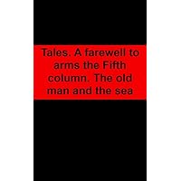 Tales. A farewell to arms the Fifth column. The old man and the sea (Scots Edition)