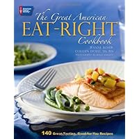 The Great American Eat-Right Cookbook: 140 Great-Tasting, Good-for-You Recipes The Great American Eat-Right Cookbook: 140 Great-Tasting, Good-for-You Recipes Hardcover