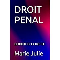 DROIT PENAL: LE DOUTE ET LA JUSTICE (French Edition)
