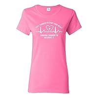 Ladies Cute Enough to Stop Your Heart Skilled Enough to Restart It T-Shirt Tee