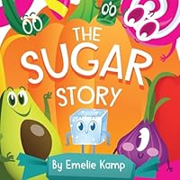 The Sugar Story: Why Too Much Sugar Is Bad For You The Sugar Story: Why Too Much Sugar Is Bad For You Paperback Kindle