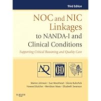 NOC and NIC Linkages to NANDA-I and Clinical Conditions: Nursing Diagnoses, Outcomes, and Interventions (NANDA, NOC, and NIC Linkages) NOC and NIC Linkages to NANDA-I and Clinical Conditions: Nursing Diagnoses, Outcomes, and Interventions (NANDA, NOC, and NIC Linkages) Kindle Paperback