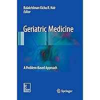 Geriatric Medicine: A Problem-Based Approach Geriatric Medicine: A Problem-Based Approach Paperback Kindle Hardcover