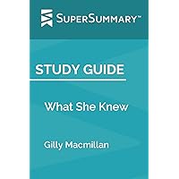 Study Guide: What She Knew by Gilly Macmillan (SuperSummary)