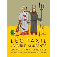 Leo Taxil - The Amusing Bible - French version (French Edition) Leo Taxil - The Amusing Bible - French version (French Edition) Kindle