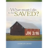 What Must I do to be SAVED? What Must I do to be SAVED? Paperback Kindle