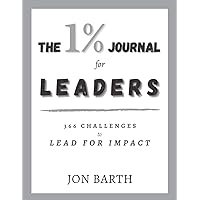 The 1% Journal for Leaders: 366 Challenges to Lead for Impact (The 1% Journals)