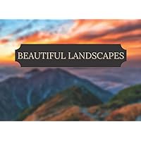 Beautiful Landscapes: Picture Book with beautiful and dreamlike Landscapes of Nature | Photos of magical places and breathtaking sceneries | Image ... high quality color print in Landscape Format Beautiful Landscapes: Picture Book with beautiful and dreamlike Landscapes of Nature | Photos of magical places and breathtaking sceneries | Image ... high quality color print in Landscape Format Paperback Kindle