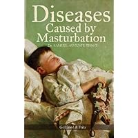 Diseases Caused by Masturbation Diseases Caused by Masturbation Paperback