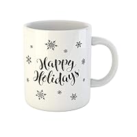 Coffee Mug Text Happy Holidays Modern New Year Lettering Snowflakes Christmas 11 Oz Ceramic Tea Cup Mugs Best Gift Or Souvenir For Family Friends Coworkers