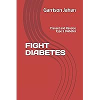 FIGHT DIABETES: Prevent and Reverse Type 2 Diabetes