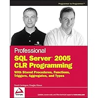 Professional SQL Server 2005 CLR Programming: with Stored Procedures, Functions, Triggers, Aggregates and Types Professional SQL Server 2005 CLR Programming: with Stored Procedures, Functions, Triggers, Aggregates and Types Paperback