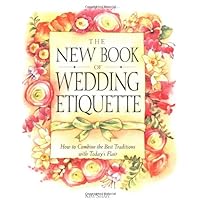 The New Book of Wedding Etiquette: How to Combine the Best Traditions with Today's Flair The New Book of Wedding Etiquette: How to Combine the Best Traditions with Today's Flair Paperback Kindle