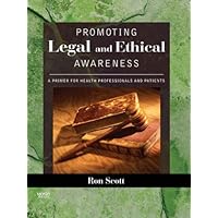 Promoting Legal and Ethical Awareness: A Primer for Health Professionals and Patients Promoting Legal and Ethical Awareness: A Primer for Health Professionals and Patients eTextbook Paperback