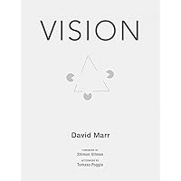 Vision: A Computational Investigation into the Human Representation and Processing of Visual Information (Mit Press) Vision: A Computational Investigation into the Human Representation and Processing of Visual Information (Mit Press) Paperback Kindle Hardcover