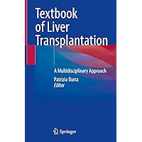 Textbook of Liver Transplantation: A Multidisciplinary Approach Textbook of Liver Transplantation: A Multidisciplinary Approach Kindle Hardcover Paperback