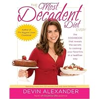 The Most Decadent Diet Ever!: The cookbook that reveals the secrets to cooking your favorites in a healthier way The Most Decadent Diet Ever!: The cookbook that reveals the secrets to cooking your favorites in a healthier way Paperback