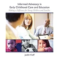 Informed Advocacy in Early Childhood Care and Education: Making a Difference for Young Children and Families Informed Advocacy in Early Childhood Care and Education: Making a Difference for Young Children and Families Paperback