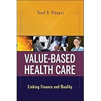 Value Based Health Care: Linking Finance and Quality Value Based Health Care: Linking Finance and Quality Paperback Kindle Digital