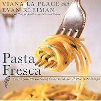 Pasta Fresca: An Exuberant Collection of Fresh, Vivid, and Simple Pasta Recipes Pasta Fresca: An Exuberant Collection of Fresh, Vivid, and Simple Pasta Recipes Paperback Hardcover