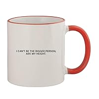 I Can't Be The Bigger Person, Ask My Height. - 11oz Ceramic Colored Rim & Handle Coffee Mug, Red