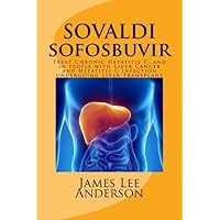 SOVALDI (Sofosbuvir): Treat Chronic Hepatitis C, and in people with Liver Cancer and Hepatitis C Infection undergoing Liver Transplant SOVALDI (Sofosbuvir): Treat Chronic Hepatitis C, and in people with Liver Cancer and Hepatitis C Infection undergoing Liver Transplant Paperback