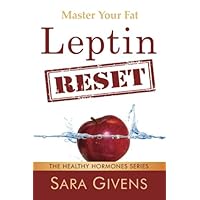 Leptin Reset: 14 Days to Resetting Your Leptin and Turning Your Body Into a Fat-Burning Machine (The Healthy Hormone Series) Leptin Reset: 14 Days to Resetting Your Leptin and Turning Your Body Into a Fat-Burning Machine (The Healthy Hormone Series) Paperback Kindle