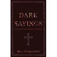 Dark Sayings: Diary of an American Priest Dark Sayings: Diary of an American Priest Paperback