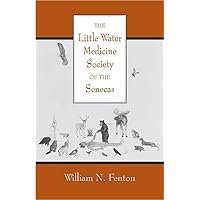 The Little Water Medicine Society of the Senecas (The Civilization of the American Indian Series) (Volume 242) The Little Water Medicine Society of the Senecas (The Civilization of the American Indian Series) (Volume 242) Paperback Hardcover