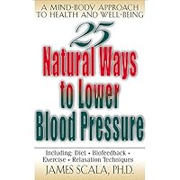 25 Nautural Ways To Lower Blood Pressure 25 Nautural Ways To Lower Blood Pressure Kindle Paperback