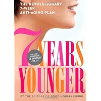 7 Years Younger: The Revolutionary 7-Week Anti-Aging Plan 7 Years Younger: The Revolutionary 7-Week Anti-Aging Plan Hardcover