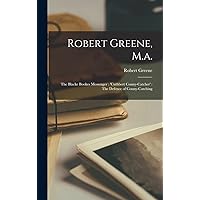 Robert Greene, M.a.: The Blacke Bookes Messenger: 'cuthbert Conny-Catcher': The Defence of Conny-Catching Robert Greene, M.a.: The Blacke Bookes Messenger: 'cuthbert Conny-Catcher': The Defence of Conny-Catching Hardcover Paperback