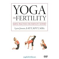 Yoga for Fertility, Simple Practices for Fertility Support, by Lynn Jensen, E-RYT, RPYT, MBA Yoga for Fertility, Simple Practices for Fertility Support, by Lynn Jensen, E-RYT, RPYT, MBA DVD