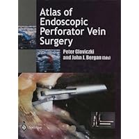 Atlas of Endoscopic Perforator Vein Surgery Atlas of Endoscopic Perforator Vein Surgery Kindle Hardcover Paperback