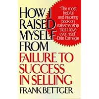 How I Raised Myself from Failure to Success in Selling How I Raised Myself from Failure to Success in Selling Hardcover Paperback Spiral-bound