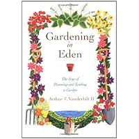 Gardening in Eden: The Joys of Planning and Tending a Garden Gardening in Eden: The Joys of Planning and Tending a Garden Hardcover Kindle Paperback