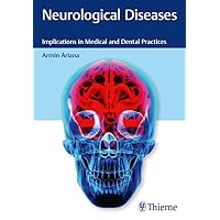 Neurological Diseases: Implications in Medical and Dental Practices Neurological Diseases: Implications in Medical and Dental Practices Kindle Paperback