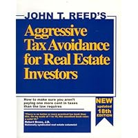 Aggressive Tax Avoidance for Real Estate Investors: How to Make Sure You Aren't Paying One More Cent in Taxes Than the Law Requires by John T. Reed (1989-04-03) Aggressive Tax Avoidance for Real Estate Investors: How to Make Sure You Aren't Paying One More Cent in Taxes Than the Law Requires by John T. Reed (1989-04-03) Paperback