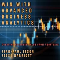 Win with Advanced Business Analytics Lib/E: Creating Business Value from Your Data Win with Advanced Business Analytics Lib/E: Creating Business Value from Your Data Kindle Audible Audiobook Hardcover Audio CD
